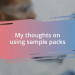 My thoughts on using sample packs