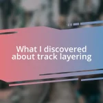 What I discovered about track layering