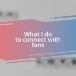 What I do to connect with fans