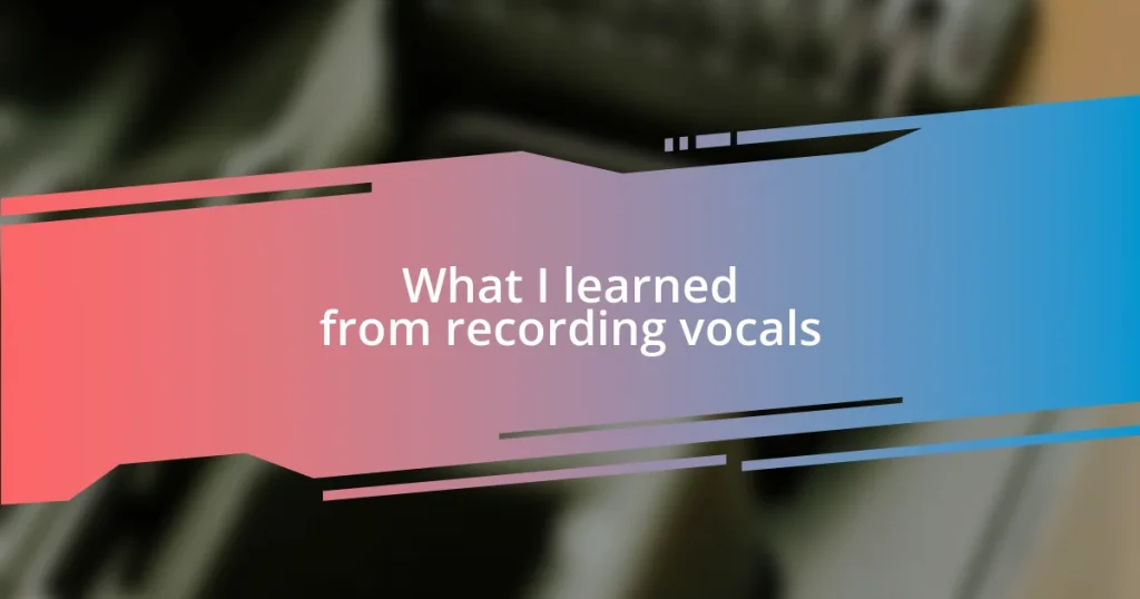 What I learned from recording vocals