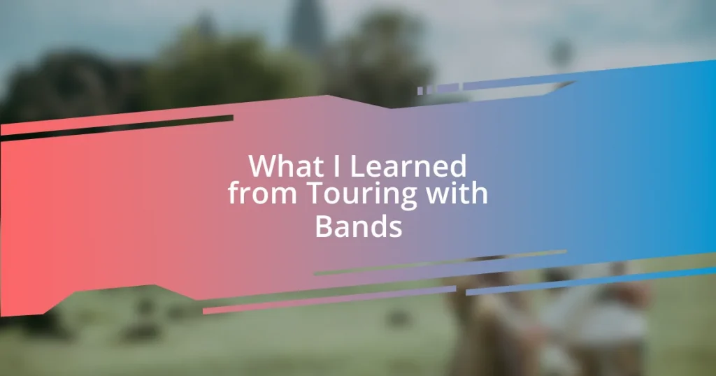 What I Learned from Touring with Bands