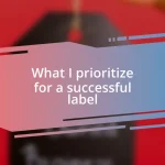 What I prioritize for a successful label