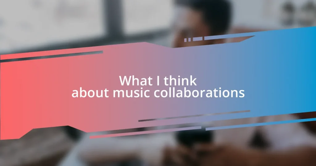 What I think about music collaborations