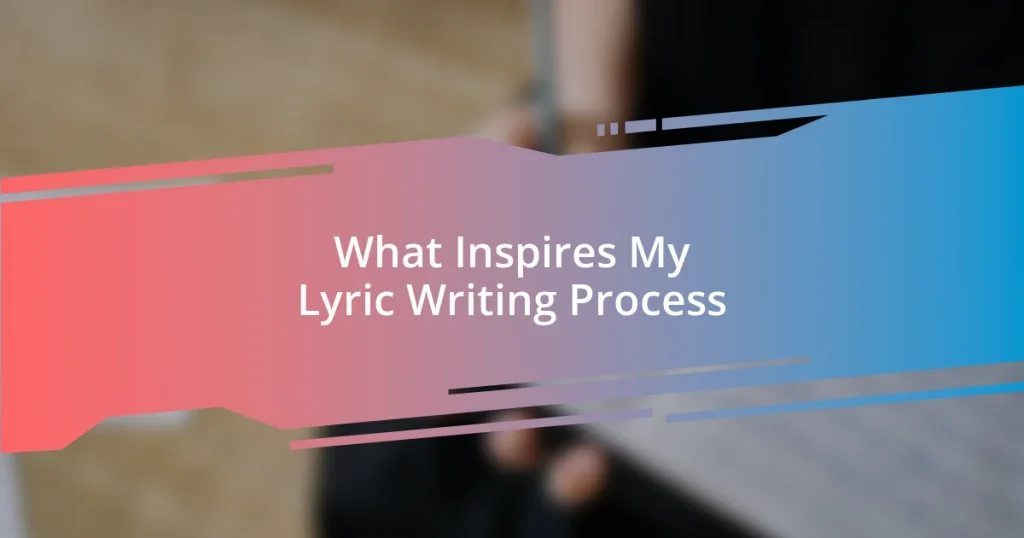 What Inspires My Lyric Writing Process