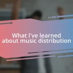 What I’ve learned about music distribution