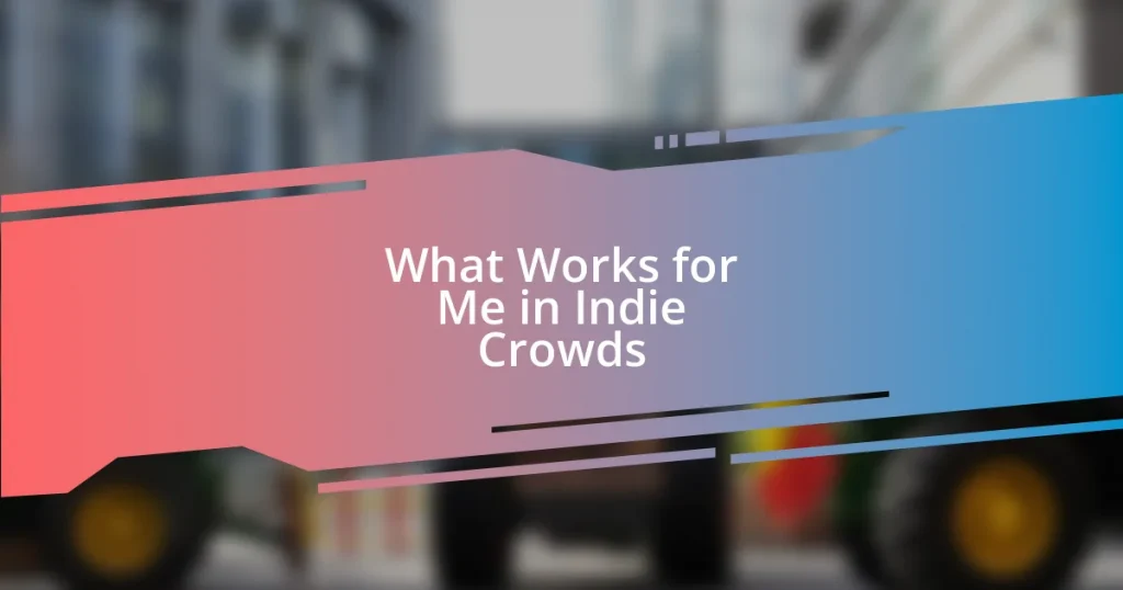 What Works for Me in Indie Crowds