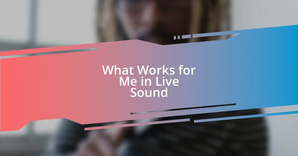 What Works for Me in Live Sound