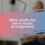 What works for me in music arrangement