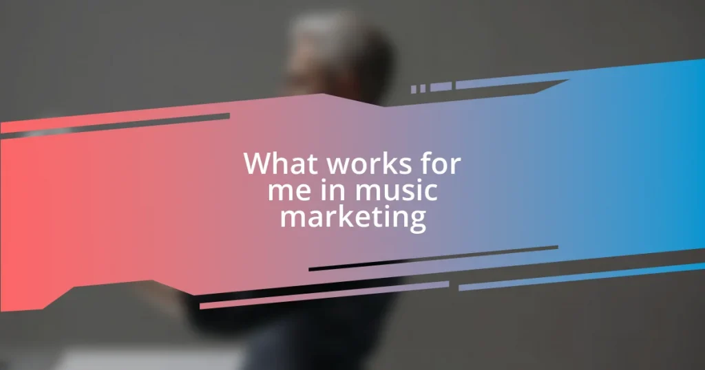 What works for me in music marketing