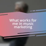 What works for me in music marketing