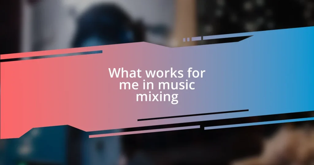 What works for me in music mixing