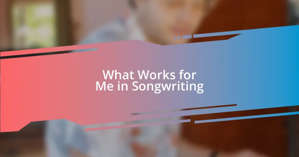 What Works for Me in Songwriting