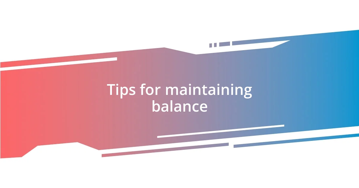 Tips for maintaining balance