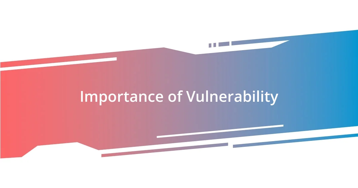 Importance of Vulnerability