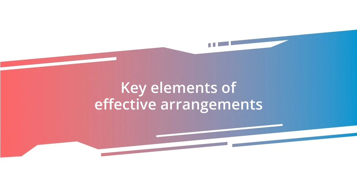 Key elements of effective arrangements